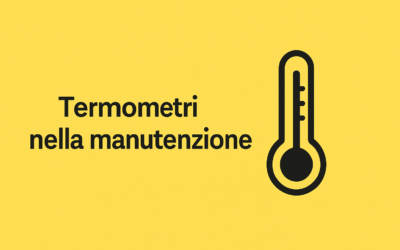 I Termometri nella Manutenzione Impiantistica: Tipologie e Consigli d’Uso