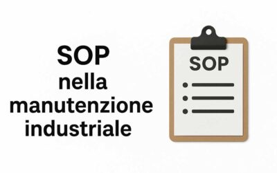 SOP nella manutenzione: standardizzare per ridurre errori, rischi e inefficienze